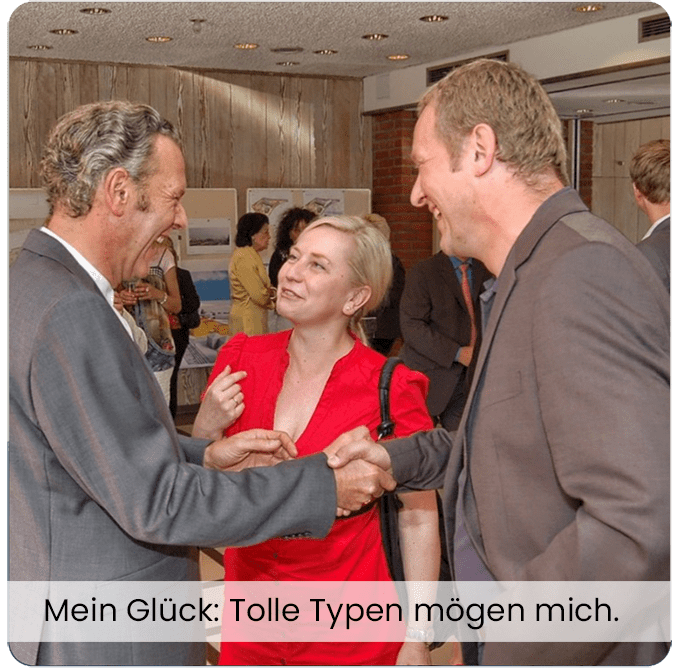 Mein Glück: Tolle Typen mögen mich.